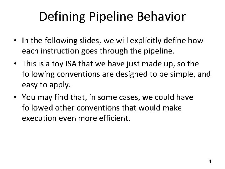 Defining Pipeline Behavior • In the following slides, we will explicitly define how each