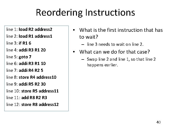 Reordering Instructions line 1: load R 2 address 2 line 2: load R 1