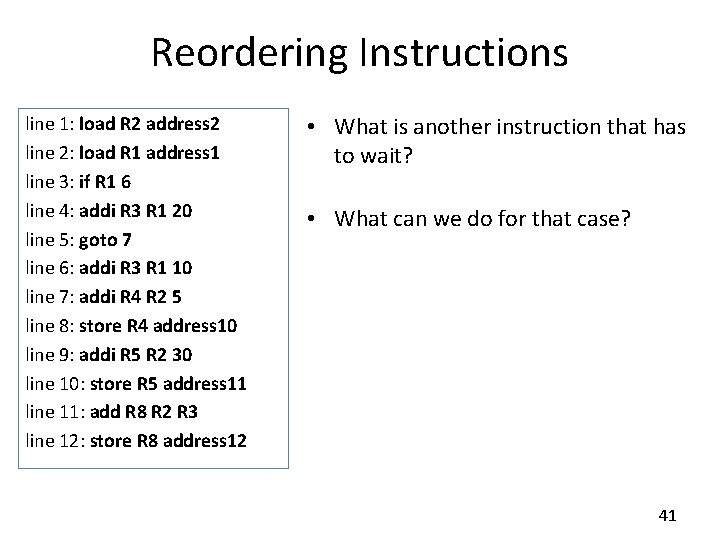 Reordering Instructions line 1: load R 2 address 2 line 2: load R 1