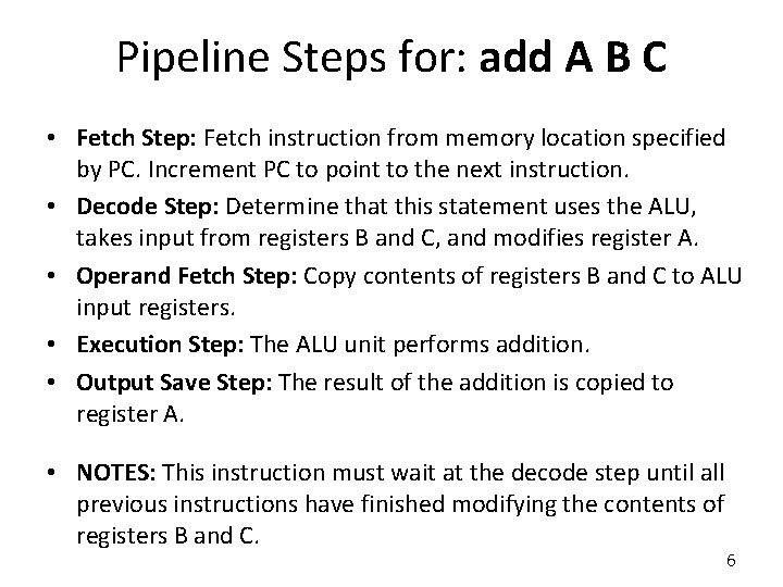 Pipeline Steps for: add A B C • Fetch Step: Fetch instruction from memory