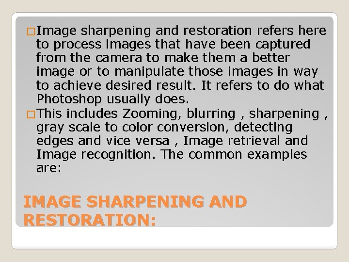 �Image sharpening and restoration refers here to process images that have been captured from