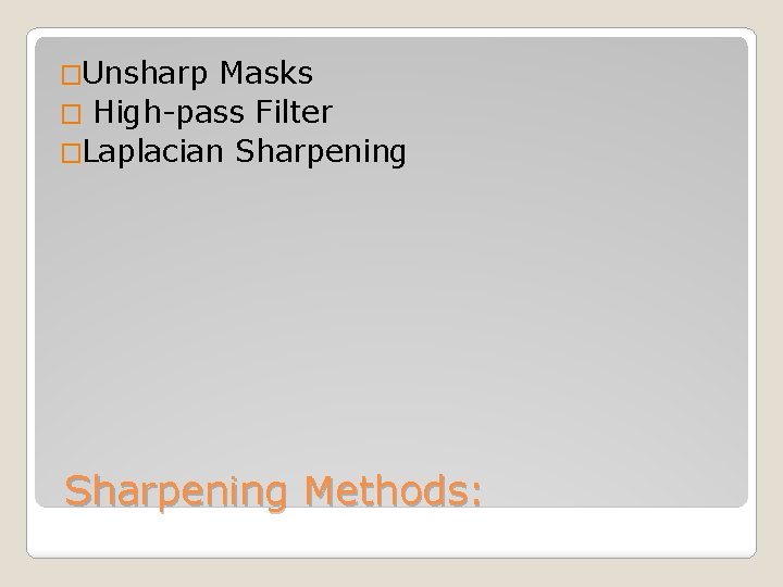 �Unsharp Masks � High-pass Filter �Laplacian Sharpening Methods: 
