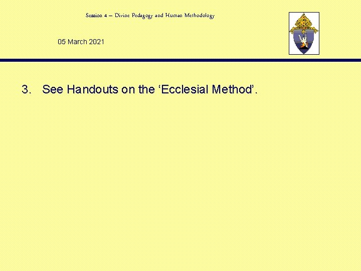 Session 4 – Divine Pedagogy and Human Methodology 05 March 2021 3. See Handouts