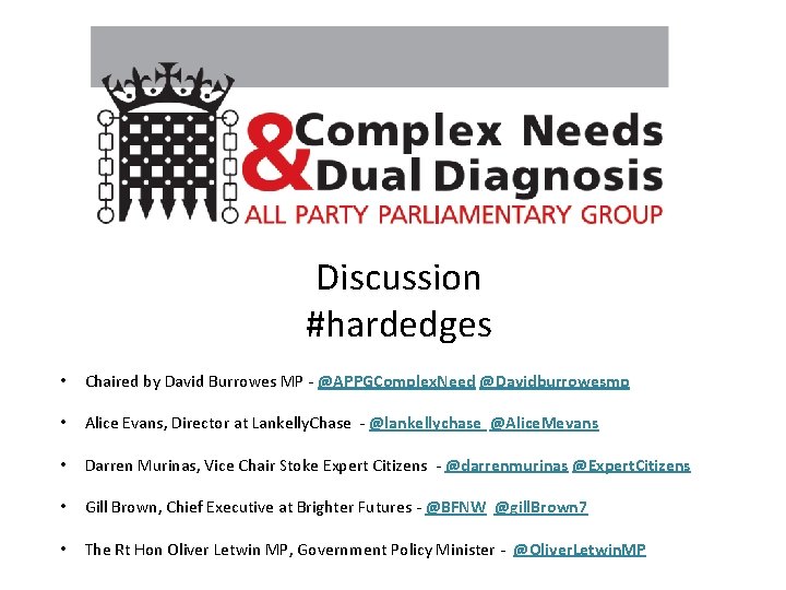 Discussion #hardedges • Chaired by David Burrowes MP - @APPGComplex. Need @Davidburrowesmp • Alice