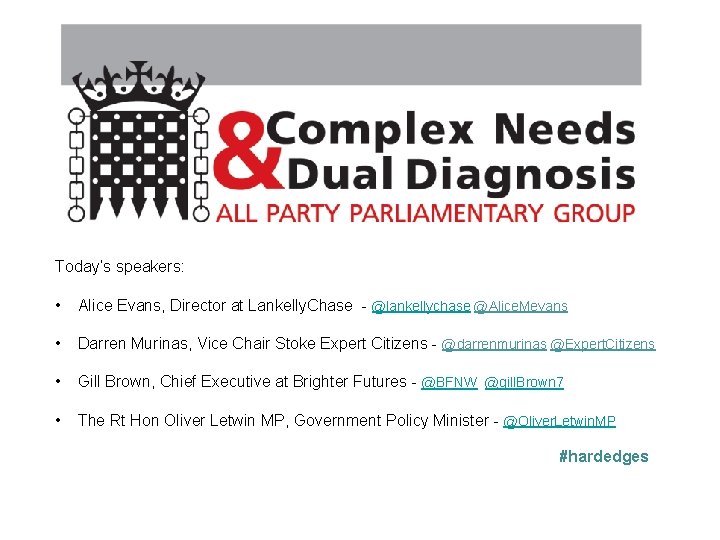 Today’s speakers: • Alice Evans, Director at Lankelly. Chase - @lankellychase @Alice. Mevans •