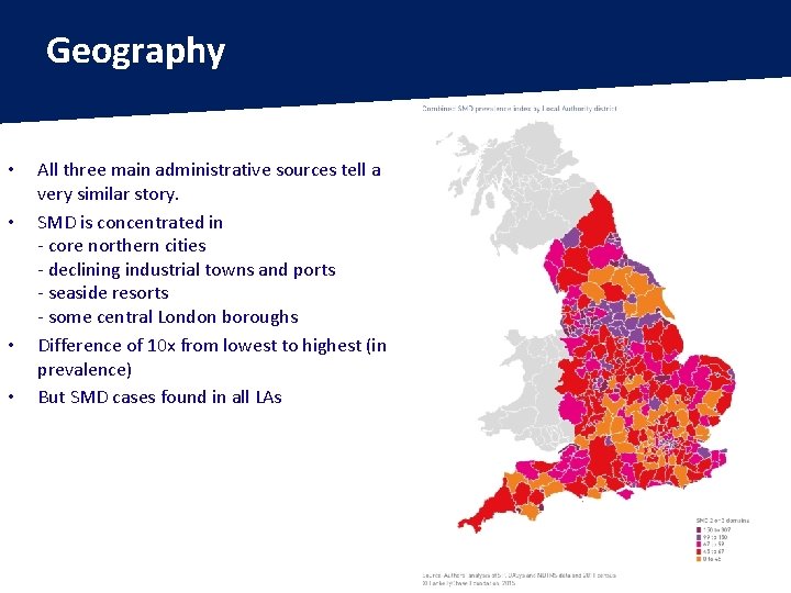 Geography • • All three main administrative sources tell a very similar story. SMD