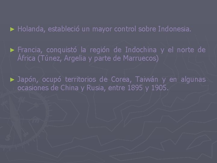 ► Holanda, estableció un mayor control sobre Indonesia. ► Francia, conquistó la región de