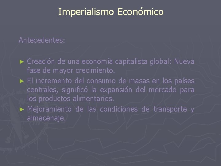 Imperialismo Económico Antecedentes: Creación de una economía capitalista global: Nueva fase de mayor crecimiento.