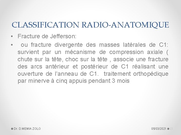 CLASSIFICATION RADIO-ANATOMIQUE • Fracture de Jefferson: • ou fracture divergente des masses latérales de