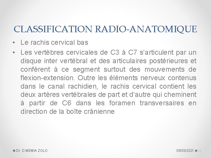 CLASSIFICATION RADIO-ANATOMIQUE • Le rachis cervical bas • Les vertèbres cervicales de C 3