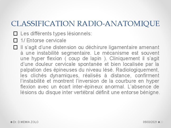 CLASSIFICATION RADIO-ANATOMIQUE � Les différents types lésionnels: � 1/ Entorse cervicale � Il s’agit