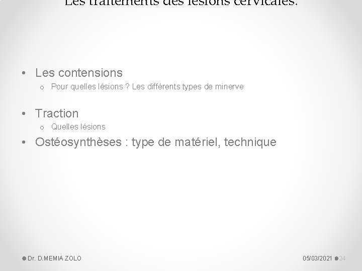 Les traitements des lésions cervicales: • Les contensions o Pour quelles lésions ? Les