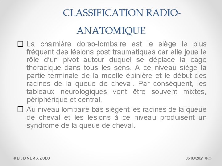 CLASSIFICATION RADIOANATOMIQUE � La charnière dorso-lombaire est le siège le plus fréquent des lésions