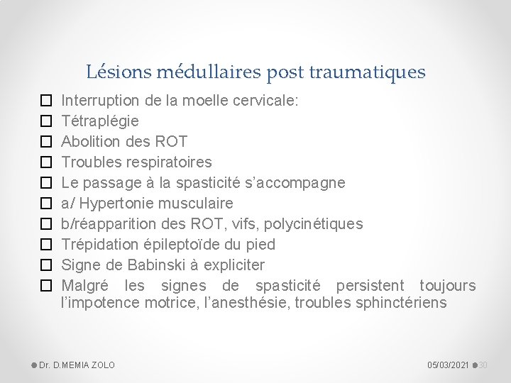 Lésions médullaires post traumatiques � � � � � Interruption de la moelle cervicale: