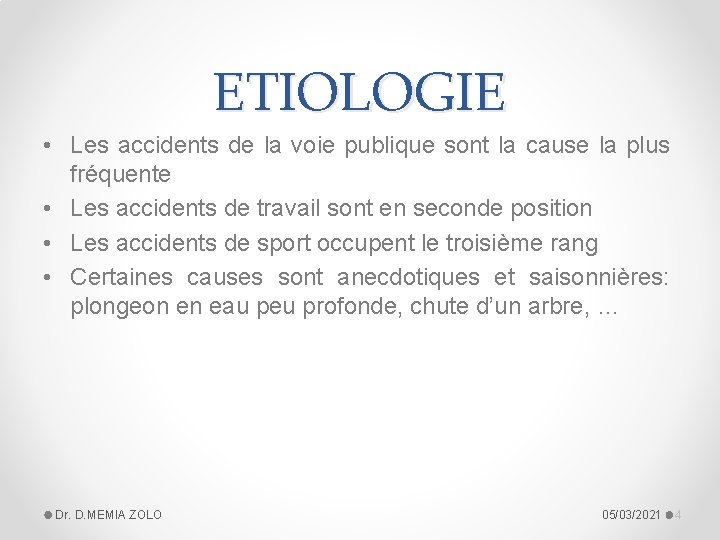 ETIOLOGIE • Les accidents de la voie publique sont la cause la plus fréquente