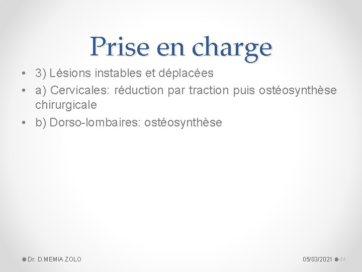 Prise en charge • 3) Lésions instables et déplacées • a) Cervicales: réduction par