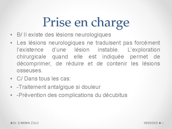 Prise en charge • B/ Il existe des lésions neurologiques • Les lésions neurologiques