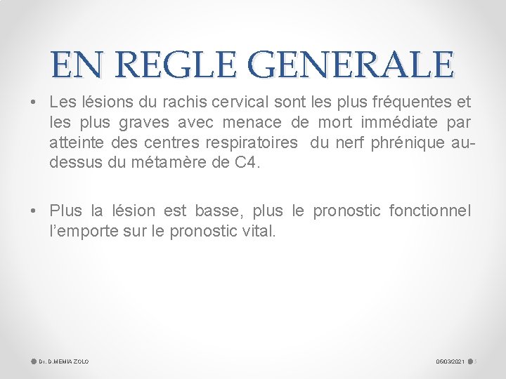 EN REGLE GENERALE • Les lésions du rachis cervical sont les plus fréquentes et