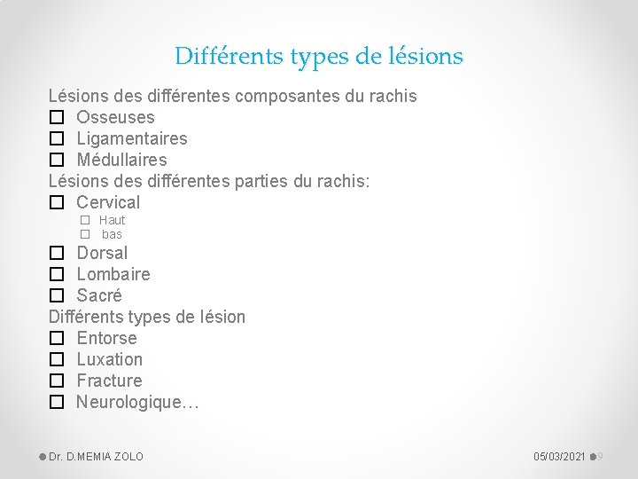 Différents types de lésions Lésions des différentes composantes du rachis � Osseuses � Ligamentaires