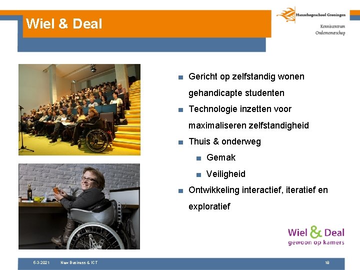 Wiel & Deal ■ Gericht op zelfstandig wonen gehandicapte studenten ■ Technologie inzetten voor