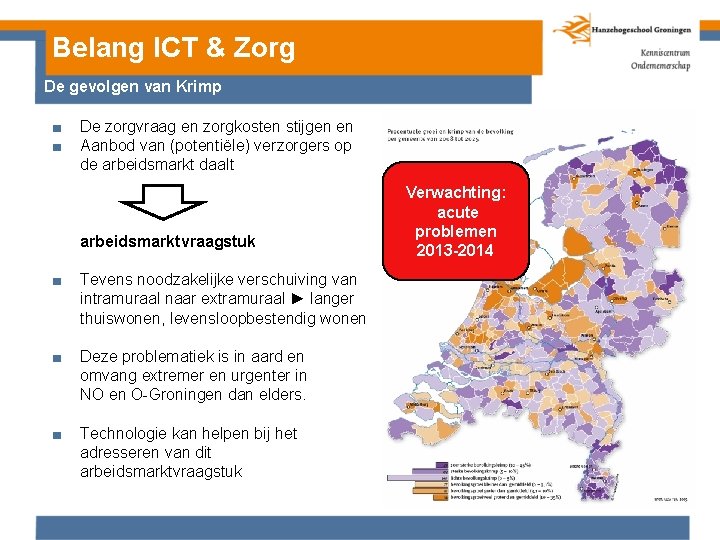 Belang ICT & Zorg De gevolgen van Krimp ■ ■ De zorgvraag en zorgkosten