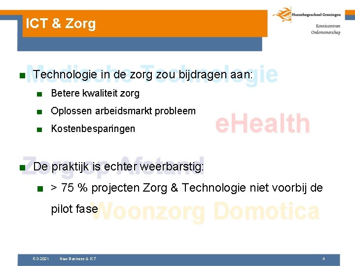 ICT & Zorg Medische Technologie ■ Technologie in de zorg zou bijdragen aan: ■