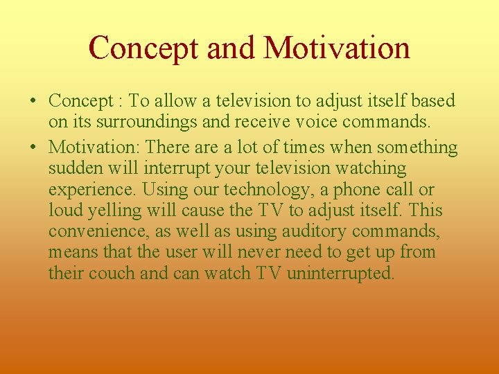 Concept and Motivation • Concept : To allow a television to adjust itself based