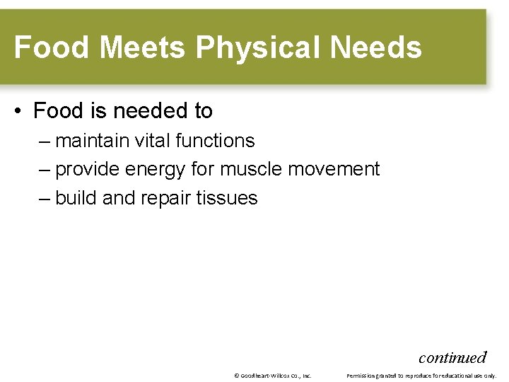 Food Meets Physical Needs • Food is needed to – maintain vital functions –