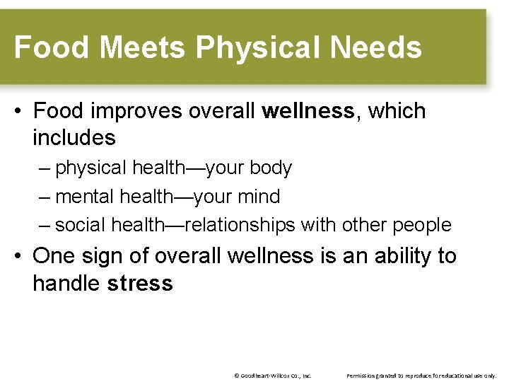 Food Meets Physical Needs • Food improves overall wellness, which includes – physical health—your