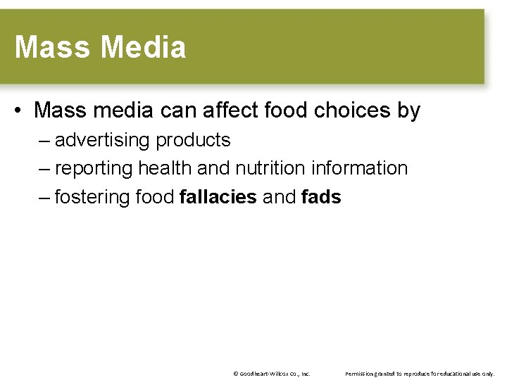 Mass Media • Mass media can affect food choices by – advertising products –