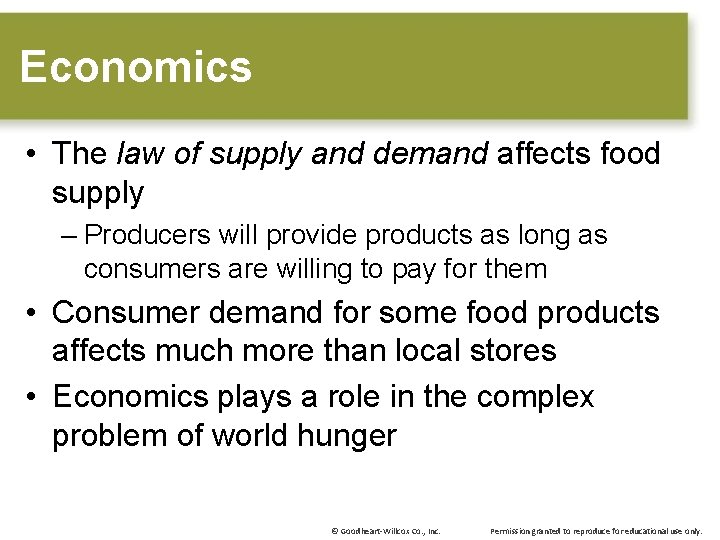 Economics • The law of supply and demand affects food supply – Producers will