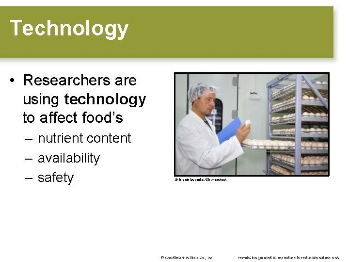 Technology • Researchers are using technology to affect food’s – nutrient content – availability