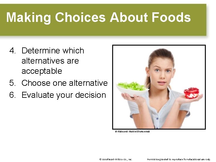 Making Choices About Foods 4. Determine which alternatives are acceptable 5. Choose one alternative