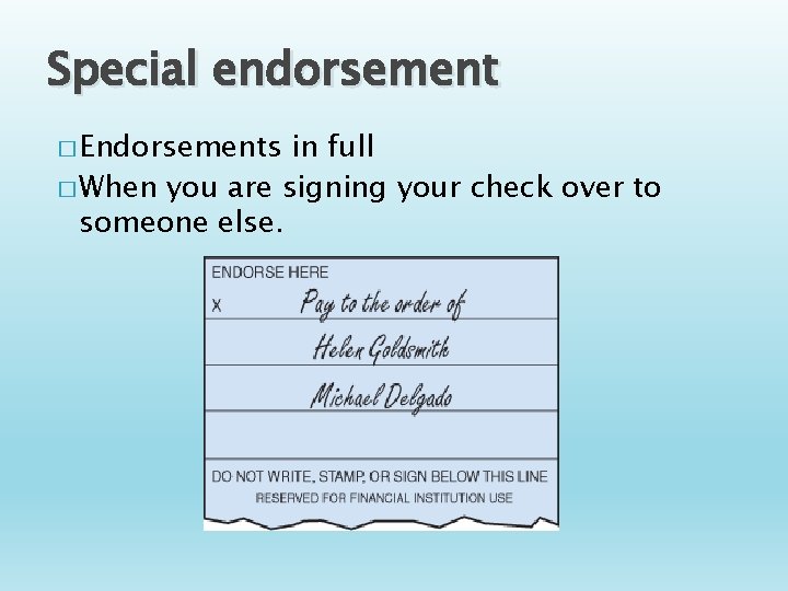 Special endorsement � Endorsements in full � When you are signing your check over
