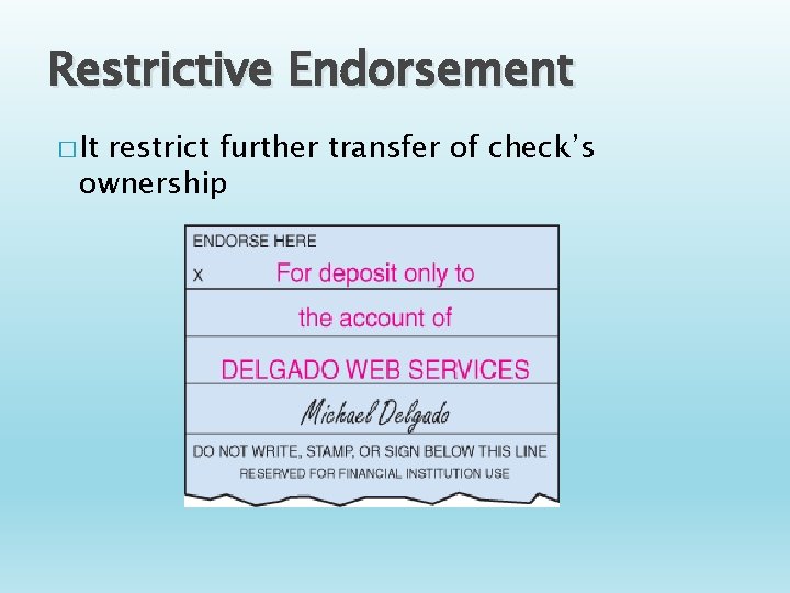 Restrictive Endorsement � It restrict further transfer of check’s ownership 