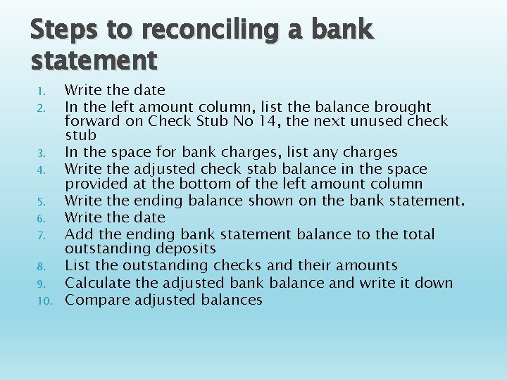 Steps to reconciling a bank statement 1. 2. 3. 4. 5. 6. 7. 8.