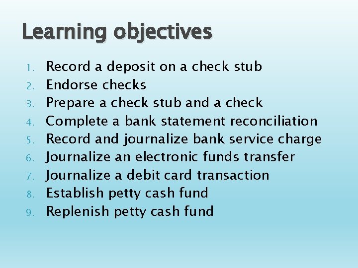 Learning objectives 1. 2. 3. 4. 5. 6. 7. 8. 9. Record a deposit