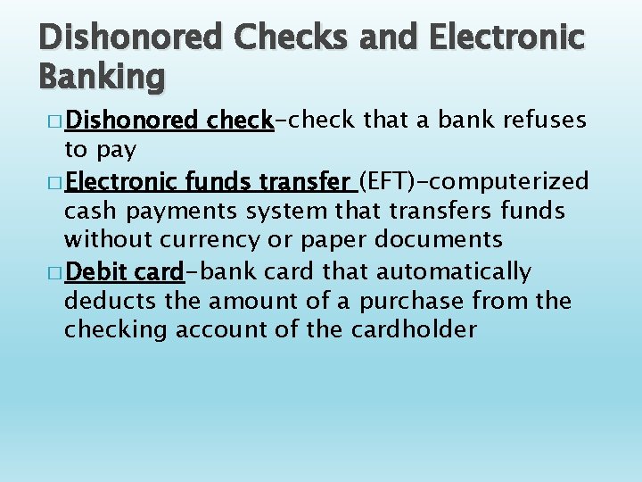Dishonored Checks and Electronic Banking � Dishonored check-check that a bank refuses to pay