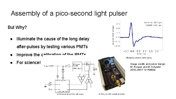 Assembly of a pico-second light pulser But Why? ● Illuminate the cause of the Assembly of a pico-second light pulser But Why? ● Illuminate the cause of the