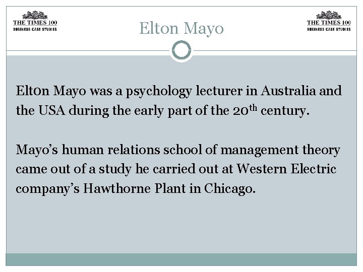 Elton Mayo Elt 0 n Mayo was a psychology lecturer in Australia and the