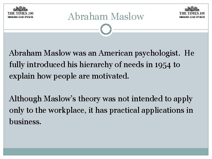 Abraham Maslow was an American psychologist. He fully introduced his hierarchy of needs in