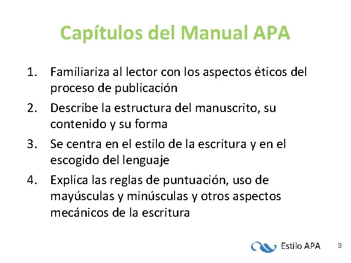 Capítulos del Manual APA 1. Familiariza al lector con los aspectos éticos del proceso