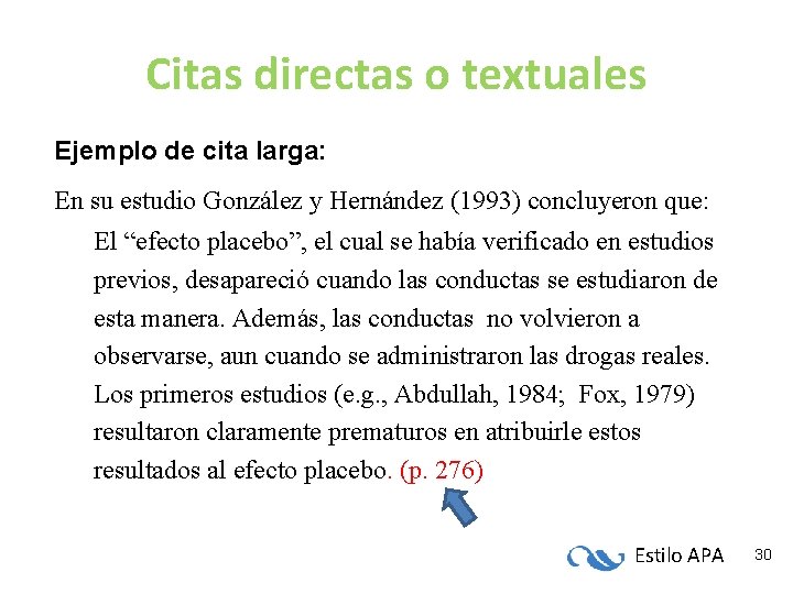 Citas directas o textuales Ejemplo de cita larga: En su estudio González y Hernández