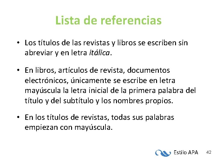 Lista de referencias • Los títulos de las revistas y libros se escriben sin