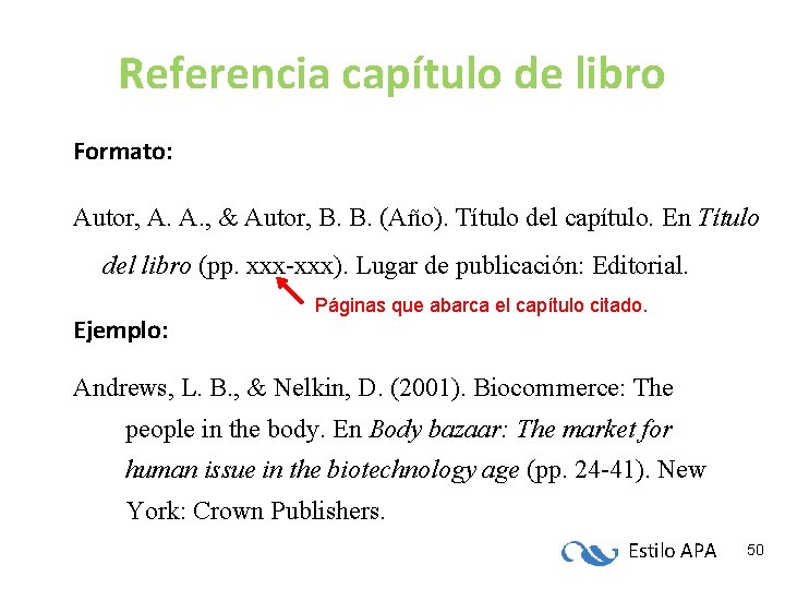Referencia capítulo de libro Formato: Autor, A. A. , & Autor, B. B. (Año).