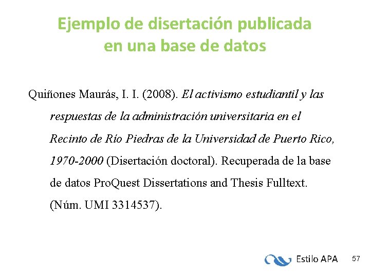 Ejemplo de disertación publicada en una base de datos Quiñones Maurás, I. I. (2008).