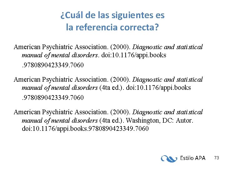 ¿Cuál de las siguientes es la referencia correcta? American Psychiatric Association. (2000). Diagnostic and