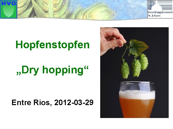 Hopfenstopfen „Dry hopping“ Entre Rios, 2012 -03 -29 