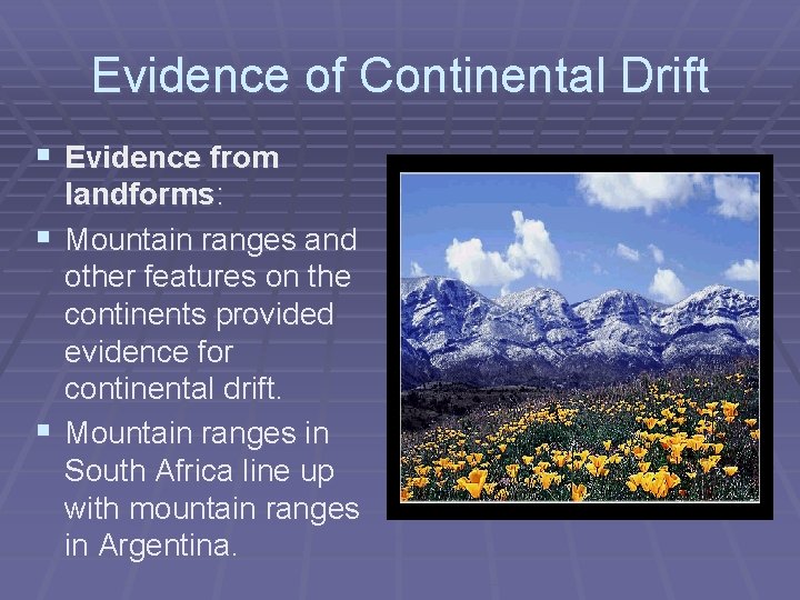 Evidence of Continental Drift § Evidence from landforms: § Mountain ranges and other features