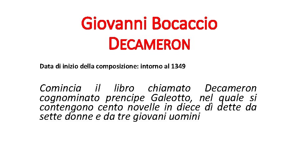 Giovanni Bocaccio DECAMERON Data di inizio della composizione: intorno al 1349 Comincia il libro
